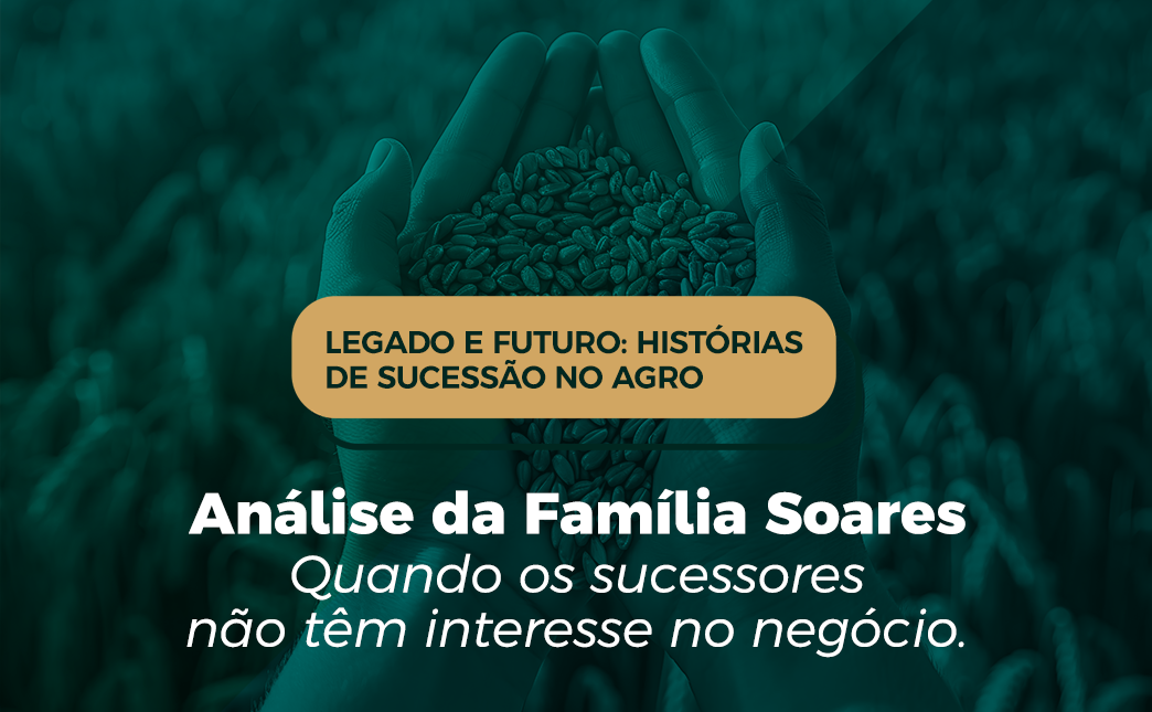 Legado e futuro: histórias de sucessão no agro